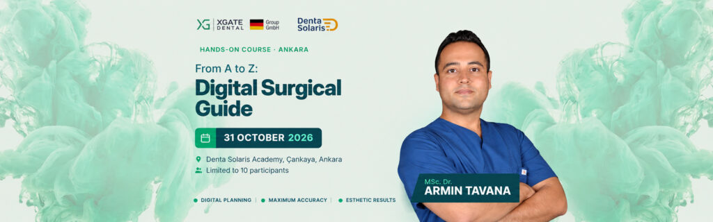 From A to Z: Digital Surgical Guide – hands-on course by MSc. Dr. Armin Tavana, Denta Solaris Academy, Ankara, 31 October 2026